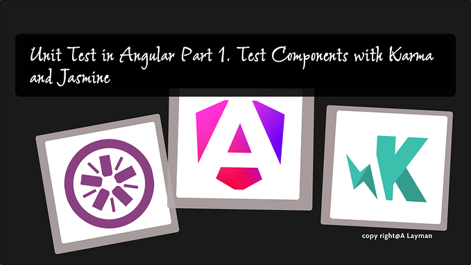 Unit Test in Angular Part 1. Test Components with Karma and Jasmine