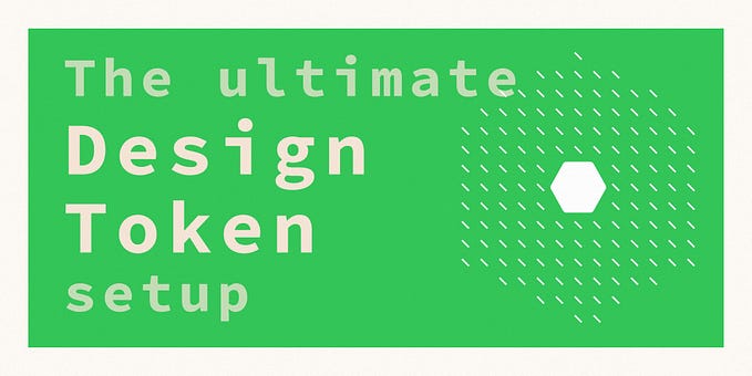The ultimate Design Token setup