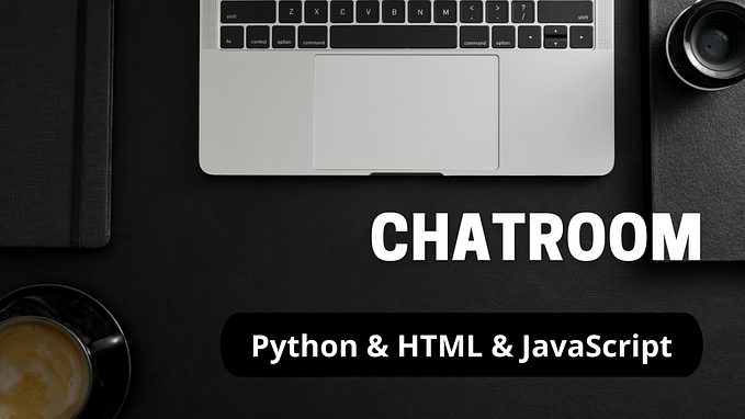 Making Your Own Chatroom: Sockets in Python, JavaScript & HTML