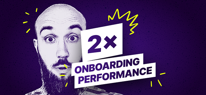 How to 2x Performance of Fintech Product Onboarding