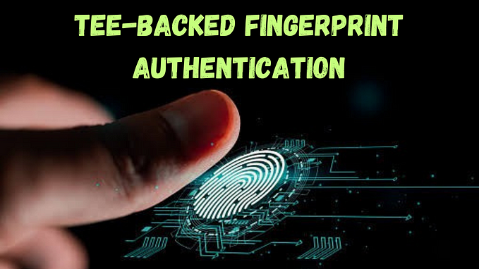How TEE-Backed Fingerprint Authentication Works in Android for Enhanced Security