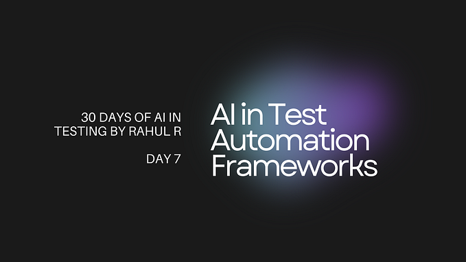 Day 7 — AI in Test Automation Frameworks