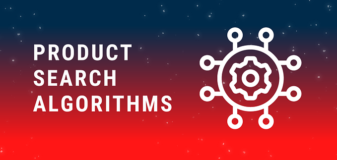 How to Improve Product Search Algorithm to Meet Growing Customer Expectations
