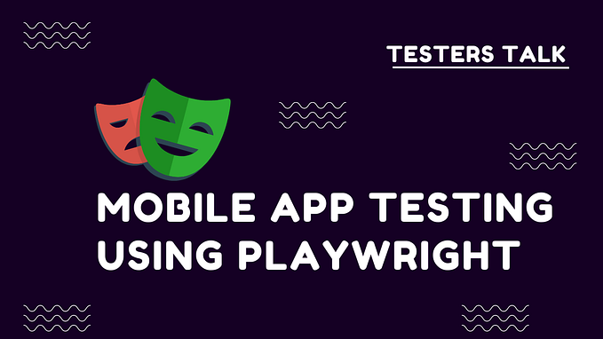 Mobile App Testing with Playwright: A Step-by-Step Guide in Detail