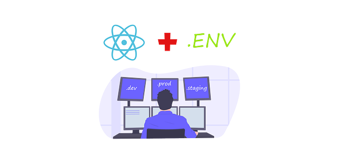React — Environment specific builds using .env with CRA and env-cmd