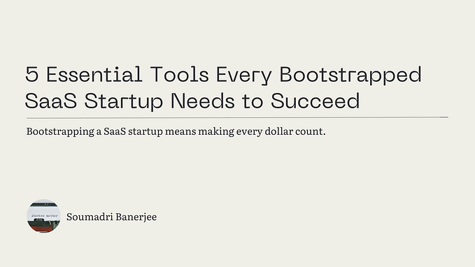 5 Essential Tools Every Bootstrapped SaaS Startup Needs to Succeed