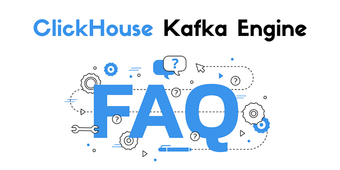 ClickHouse Kafka Engine FAQ