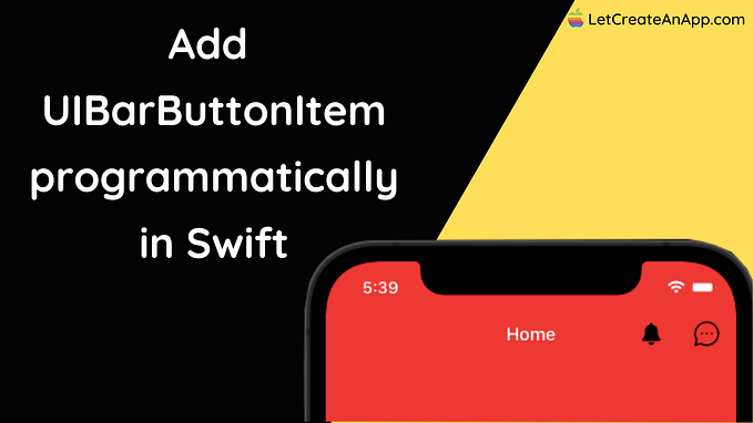 How to Add a button on the navigation bar in Swift 5 — Let Create An App