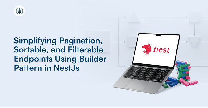 Simplifying Pagination, Sortable, and Filterable Endpoints Using Builder Pattern in NestJs