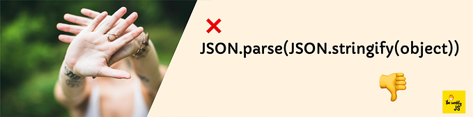 Why you should avoid JSON.parse(JSON.stringify()) for cloning objects in JavaScript