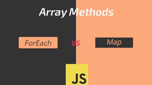JavaScript Array Methods — Difference between map and forEach and when to use which