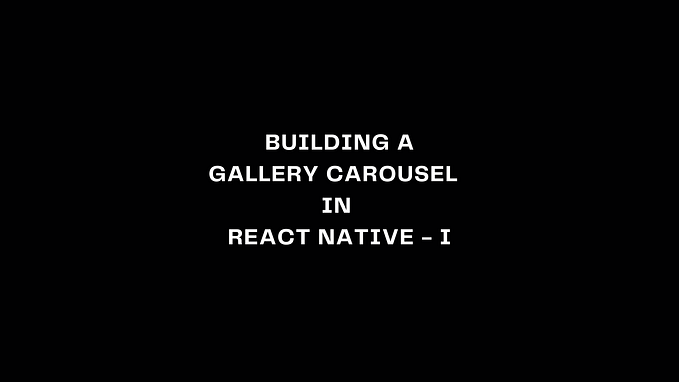 Building a Gallery Carousel in React Native using Reanimated — I
