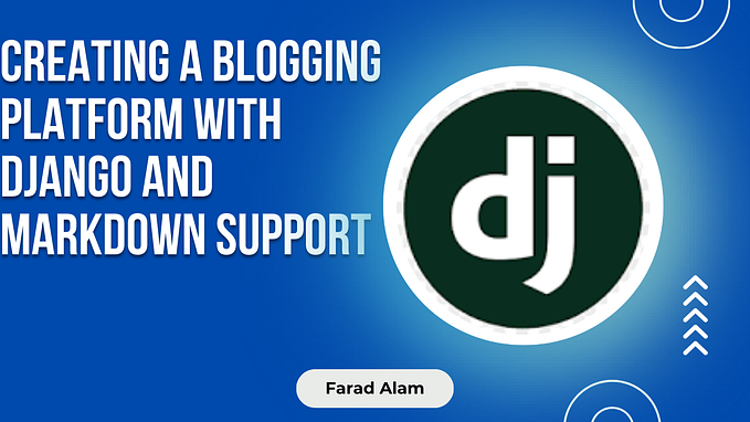 Creating a Blogging Platform with Django and Markdown Support
