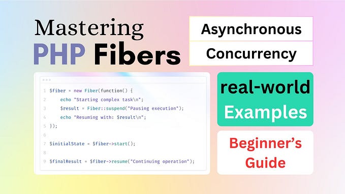 Mastering PHP Fibers: A Game-Changer in Concurrency Programming