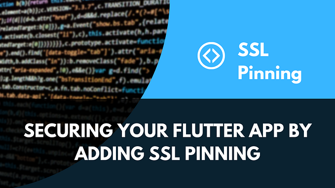Securing Your Flutter App By Adding SSL Pinning