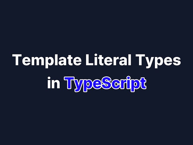 What are Template Literal Types?