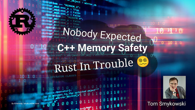 😵💫 Nobody Expected C++ Memory Safety. Rust In Trouble