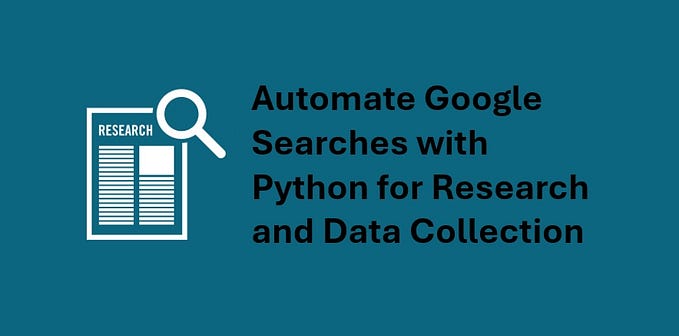 Automate Google Searches with Python for Research and Data Collection