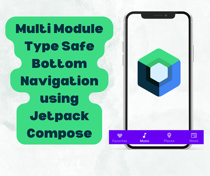 Implementing Type-Safe Multi-Module Nested Navigation in Bottom Navigation using Jetpack Compose