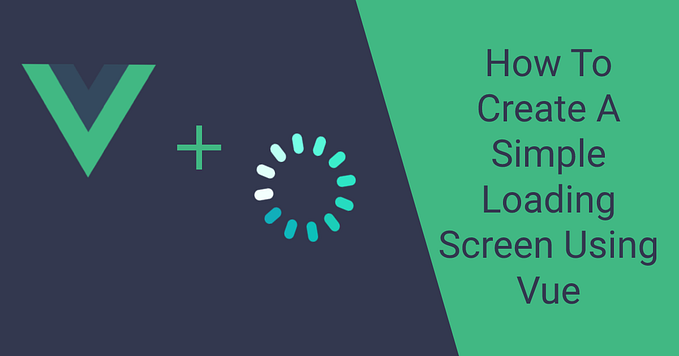 How To Create A Simple Loading Screen Using Vue