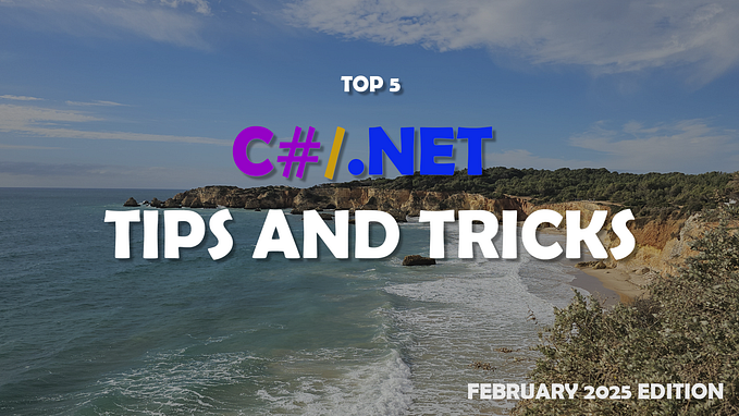 5 C# And .NET Tips & Tricks — February 2025