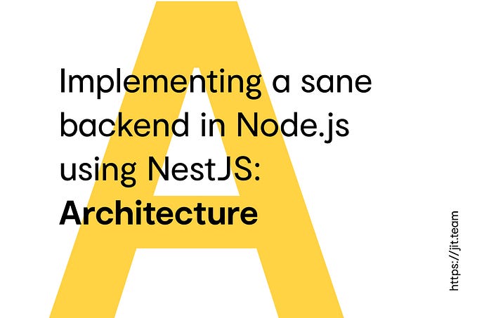 Implementing a sane backend in Node.js using NestJS: Architecture