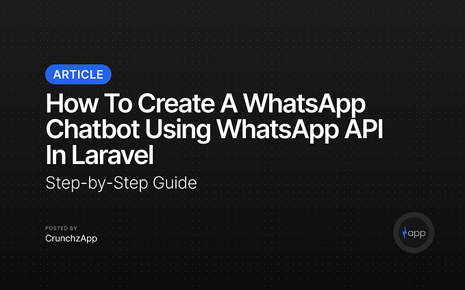 How to Create a WhatsApp Chatbot Using WhatsApp API in Laravel