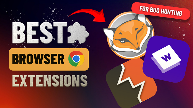 Best Browser Extensions for Bug Hunting and Cybersecurity