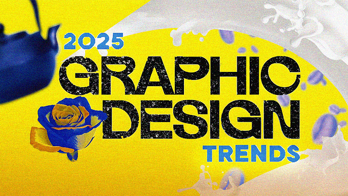 A bold graphic design featuring the words “GRAPHIC DESIGN” in large, textured black uppercase letters, with “2025” and “TRENDS” highlighted in bright blue. The background is vibrant yellow, with a blue and yellow rose on the bottom left, a blurred blue teapot on the top left, and dynamic white and purple liquid splashes framing the design.