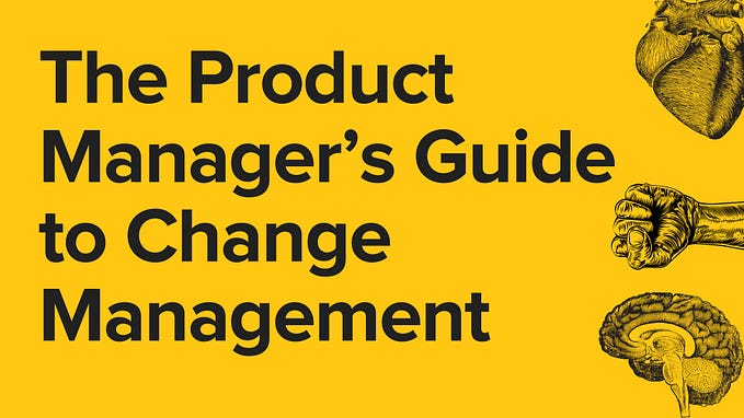 The Product Manager’s Guide to Change Management