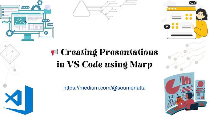 📢 Creating Presentations in VS Code using Marp by Dr. Soumen Atta on Medium