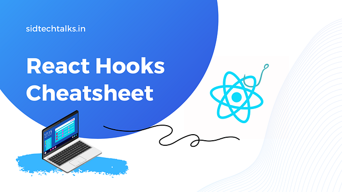 React Hooks Cheatsheet — Most commonly used hooks in ReactJS