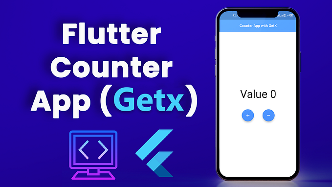 Building a Counter App Using GetX State Management in Flutter