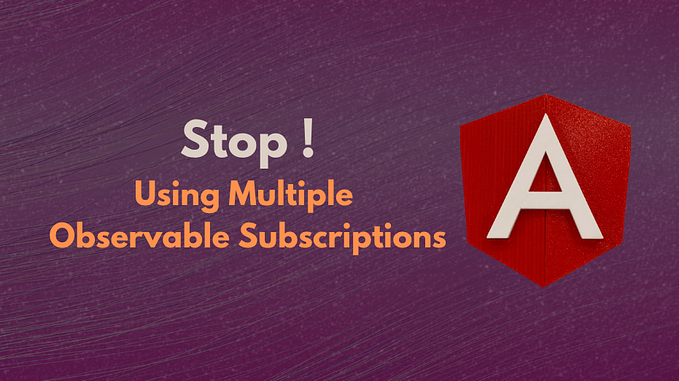 Stop Using Multiple Observable Subscriptions in Angular