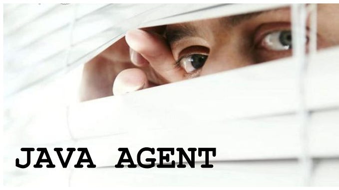 Java Agent - A powerful tool you might have missed.
