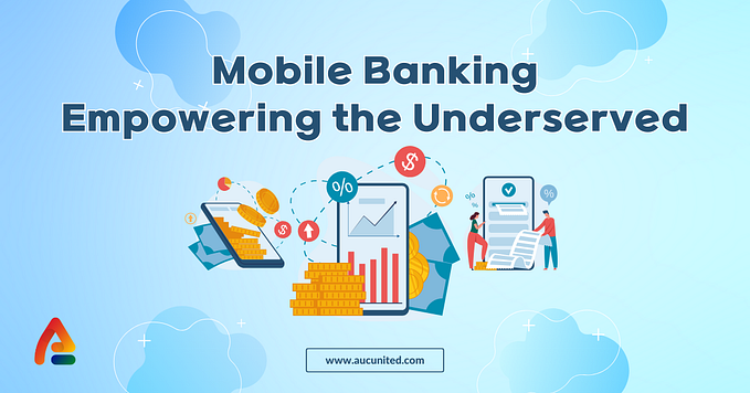 Mobile Banking: Empowering the Underserved