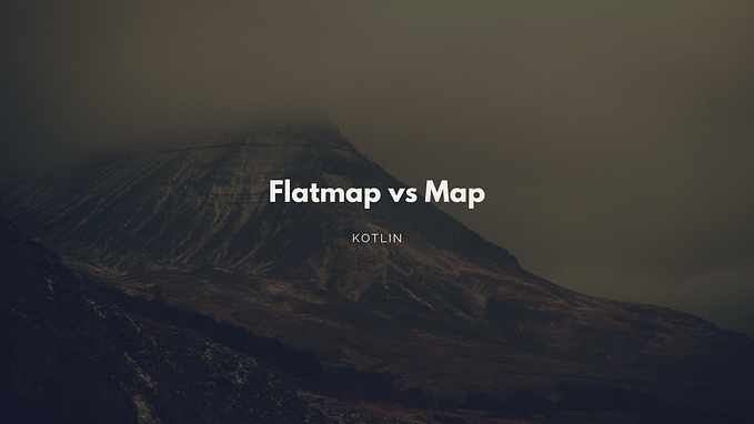 Flatmap vs Map in Kotlin