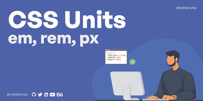 When to use em, rem, and px in CSS when designing for the web?