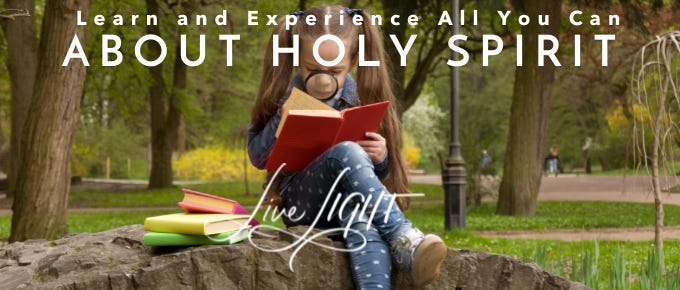 Learn and Experience All You Can About Holy Spirit