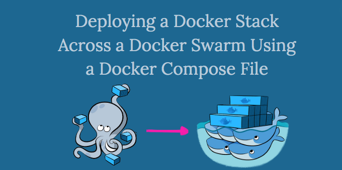 Deploying a Docker Stack Across a Docker Swarm Using a Docker Compose File  | by Brandi McCall | Mar, 2023 | Towards AWS