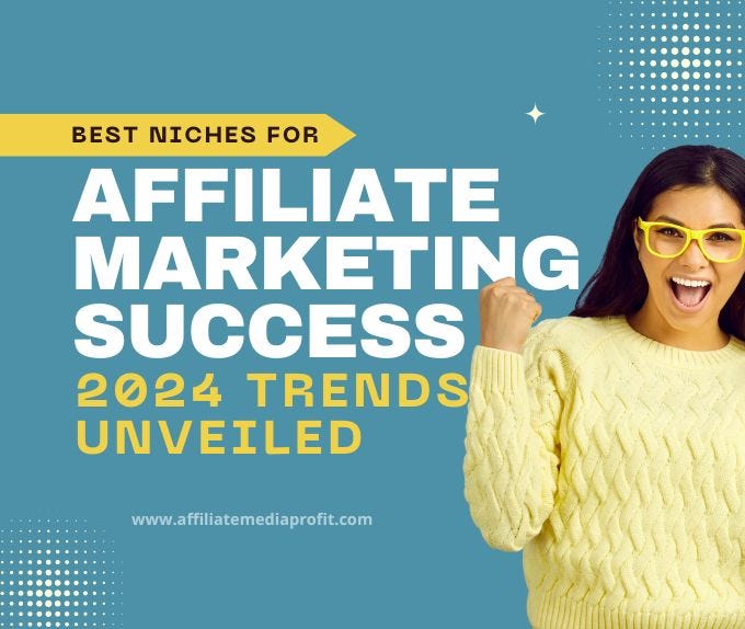 Best Niches for Affiliate Marketing Success 2024 Trends Unveiled