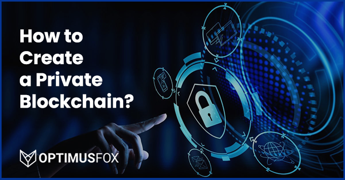 How to Create a Private Blockchain | OptimusFox | Medium