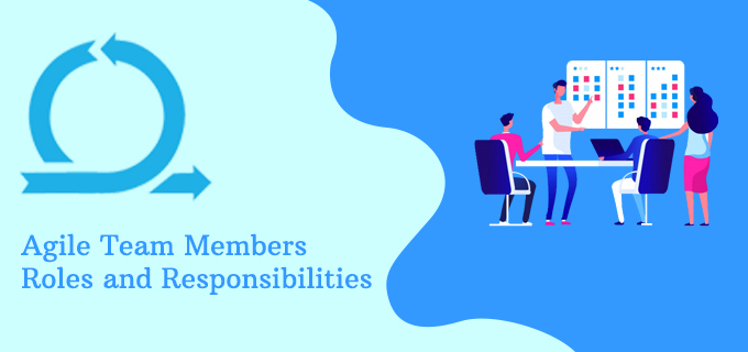 Why are Agile Team Members Roles and Responsibilities so Important ...