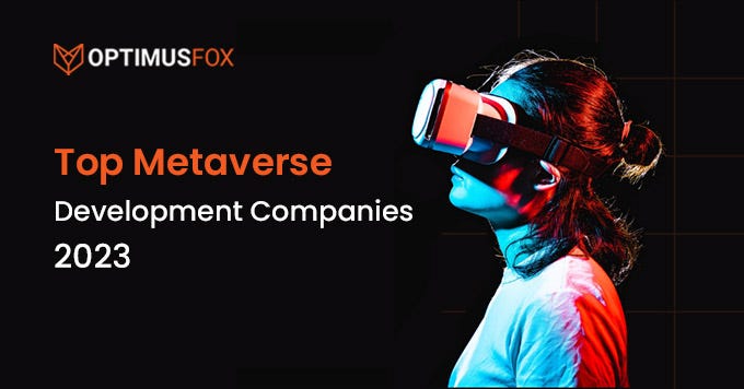 Top 10 Metaverse Development Companies 2022 | By OptimusFox | Medium