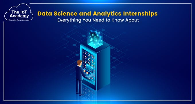 Data Science and Analytics Internships: Everything You Need to Know 