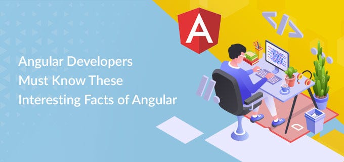 Angular Developers Must Know These Interesting Facts of Angular! | by ...