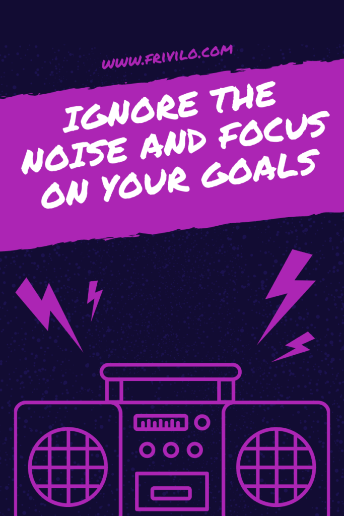 Ignore The Noise and Focus On Your Work, by Kerronsimmons