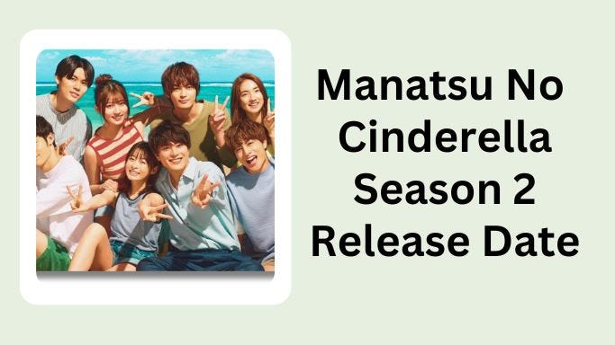 Manatsu No Cinderella Season 2 Release Date | by Eva Sultana | Sep