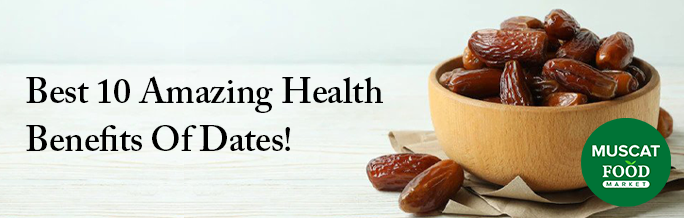 10 Amazing Health Benefits Of Dates — Where To Buy Dates In Muscat ...