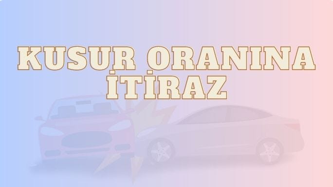 Kusur Oranına İtiraz Nasıl ve Nereye Yapılır?